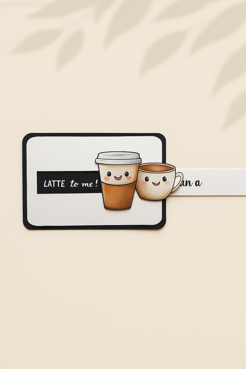 Mean a LATTE to me Slider Card